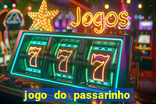 jogo do passarinho que da dinheiro